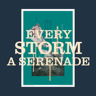 EVERY STORM A SERENADE - ART PRINT